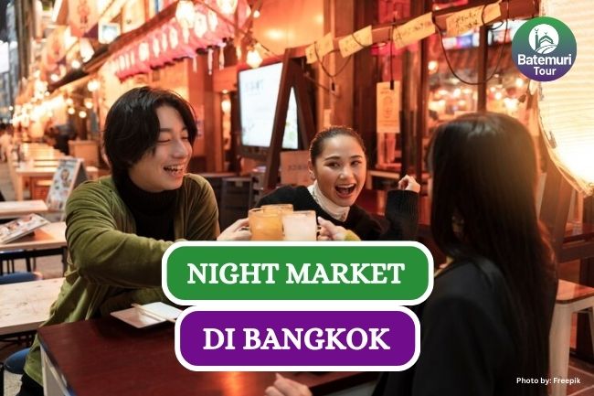 10 Night Market di Bangkok yang Wajib Kamu Kunjungi